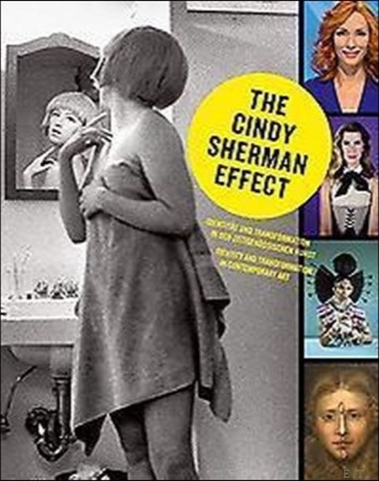 The Cindy Sherman Effect Identity and Transformation in Contemporary Artby: Ingried Brugger / Paul Clinton