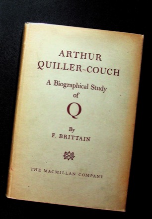 Arthur Quiller-Couch: A Biographical Study of Qby: Brittain, Frederick
