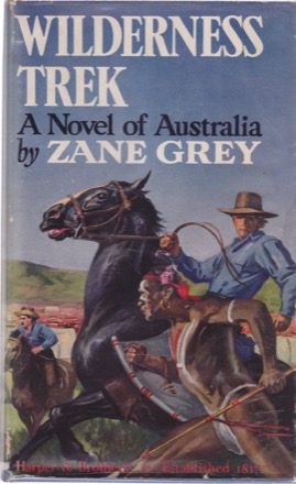 Wilderness Trek: A Novel of Australiaby: Zane Grey
