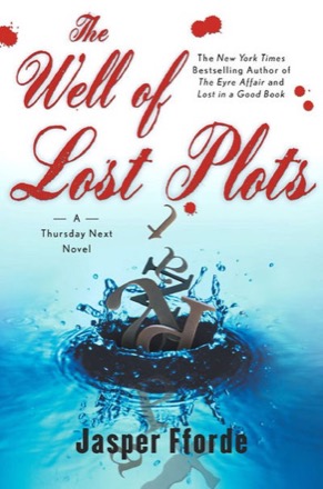 The Well of Lost Plots (INSCRIBED COPY)by: Fforde, Jasper