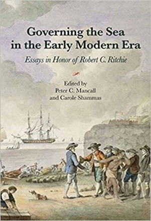 Governing the Sea in the Early Modern Era: Essays in Honor of Robert C. Ritchie by: Mancall Peter C.. /Shammas Carole (Eds.)