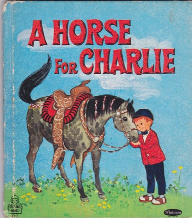 A Horse for Charlie by: Tompert, Ann / illustrated by Elfrieda