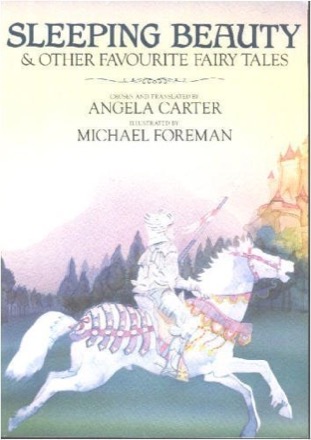 Sleeping Beauty and Other Favourite Fairy Talesby: Angela Carter/Michael Foreman