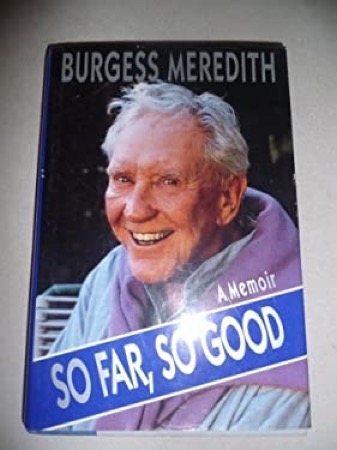 So Far, So Good: A Memoir by: Burgess Meredith 