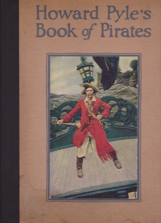Howard Pyle's Book of Pirates Fiction, Fact & Fancy Concerning the Buccaneers & Marooners of the Spanish Mainby: Howard Pyle and Merle Johnson