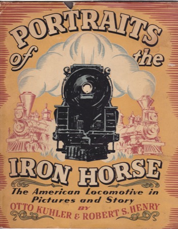 Portraits of the Iron Horseby: Robert S. Henry / Otto Kuhler (Illustrator) 