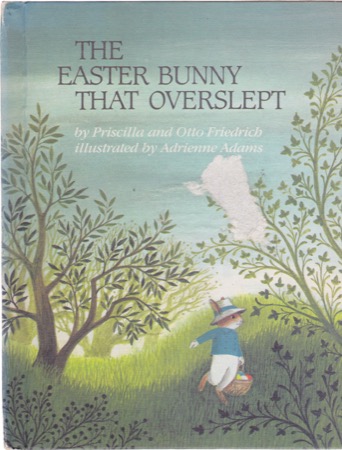 The Easter Bunny That Oversleptby: Priscilla and Otto Friedrich