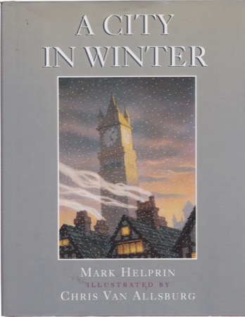 A City in Winterby: Mark Helprin/Chris Van Allsburg