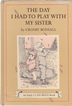 The Day I Had to Play with My Sisterby: Crosby Bonsall
