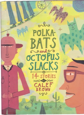 Pola-Bats and Octopus Slacksby: Calef Brown