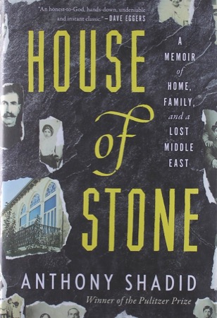 House of Stone: A Memoir of Home, Family, and a Lost Middle Eastby: Anthony Shadid 