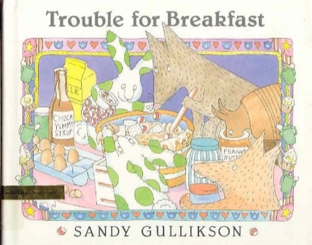 Trouble for Breakfastby: Sandy Gullikson 