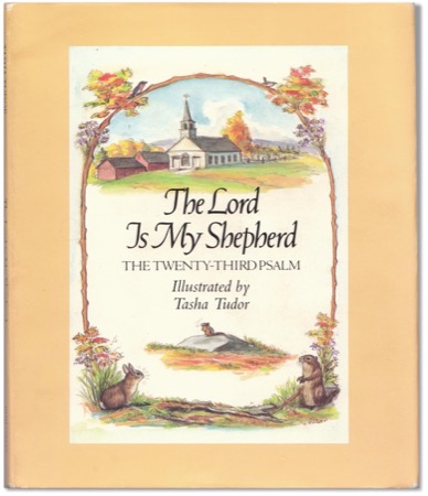 The Lord Is My Shepherd: The Twenty-Third Psalm by: Tasha Tudor