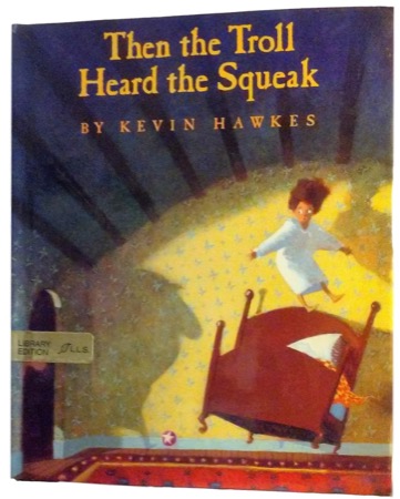 Then the Troll Heard the Squeakby: Kevin Hawkes 