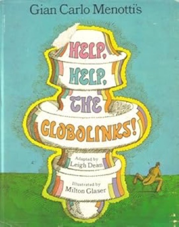 Gian Carlo Menotti's Help, Help, the Globolinks!by: Gian Carlo Menotti / Milton Glaser