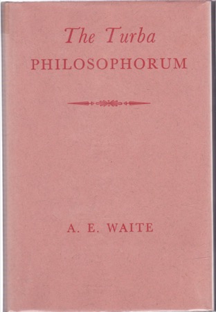 The Turba Philosophorum: Or Assembly of the Sages: Called Also the Book of Truth in the Art and the Third Pythagorical Synodby: Arthur Edward Waite 