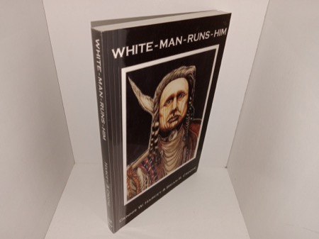 White-Man-Runs-Him by: Dennis Harcey & Brian Croone 