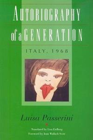 Autobiography of a Generation: Italy, 1968 by: Luisa Passerini