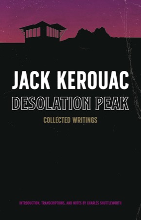 Desolation Peak: Collected Writingsby: Jack Kerouac /Charles Shuttleworth (Editor)