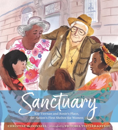 Sanctuary: Kip Tiernan and Rosie's Place, the Nation's First Shelter for Womenby: Christine McDonnell /Victoria Tentler-Krylov (Illustrator)