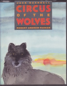 Circus Of The Wolvesby: Jack Bushnell/Robert Andrew Parker