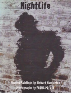Nightlife: The Shadow Paintings of Richard Hambleton 1981-1989 (SIGNED BY PALAIA)by: Richard Hambleton/Franc Palaia