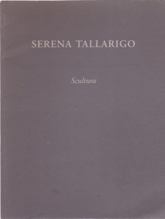 Serena Tallarigo: Sculturaby: Serena Tallarigo
