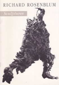 Richard Rosenblum: Sculpturesby: Richard Rosenblum/Suzi Gablik 