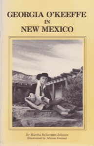 Georgia O'Keeffe in New Mexico: A Guide by: Bellavance-Johnson, Marsha, Illustrator: Gosney, Allison
