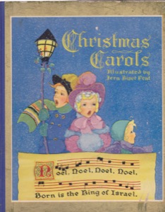 Christmas Carols with the Christmas Story as told by St. Luke and St. Matthew by: Frank Edwin Peat (Illustrated by Fern Bisel Peat); Manuscript Scores by Wenzel Kubel