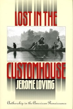 Lost in the Customhouse: Authorship in the American Renaissance  (INSCRIBED COPY)by: Loving, Jerome 