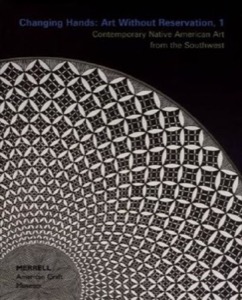 Changing Hands: Art Without Reservation, 1- Contemporary Native American Art From The Southwest by: David McFadden, Ellen N. Taubman
