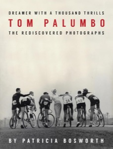 Dreamer With a Thousand Thrills: The Rediscovered Photographs of Tom Palumboby: Patricia Bosworth (Editor), Tom Palumbo