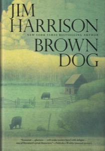 Brown Dog: Novellas (SIGNED COPY)by: Jim Harrison 