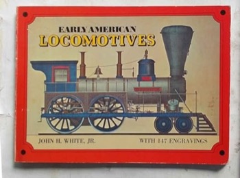Early American Locomotives With 147 Engravingsby: White, John H., Jr. 