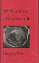 We Must Make a Kingdom of It (SIGNED COPY)by: Orr, Gregory
