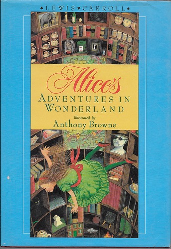 Alice's Adventures in Wonderlandby: Carroll, Lewis and Anthony Browne