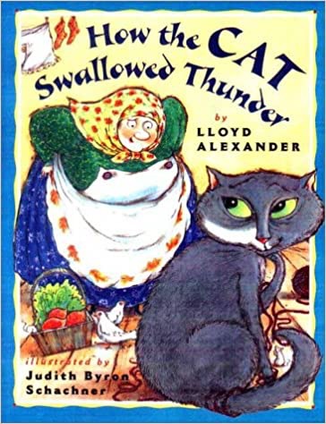 How the Cat Swallowed Thunderby: Alexander/Judith Byron Schachner, Lloyd
