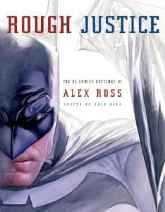 Rough Justice: The DC Comics Sketches of Alex Rossby: Ross, Alex