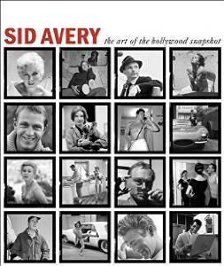 Sid Avery: The Art of the Hollywood Snapshotby: Nourmand, Tony (Editor)