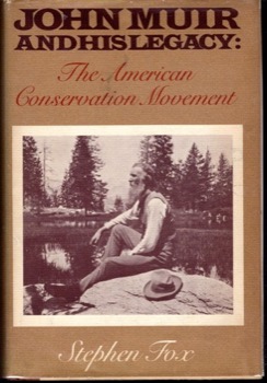 John Muir and His Legacy: The American Conservation Movementby: Stephen R. Fox