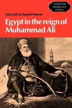 Egypt in the Reign of Muhammad Aliby: Afaf Lutfi Al-Sayyid Marsot 
