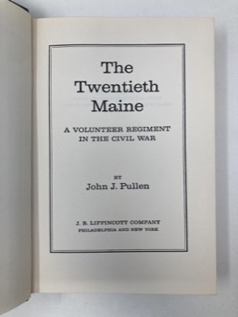 The Twentieth Maine: A Volunteer Regiment in the Civil War (SIGNED COPY)by: John J. Pullen