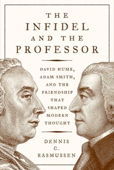 The Infidel and the Professor: David Hume, Adam Smith, and the Friendship That Shaped Modern Thoughtby: Dennis C. Rasmussen 