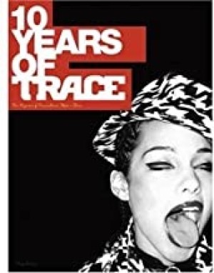 10 Years of Trace by Claude Grunitzky by: Grunitzky, Claude