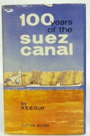 100 Years of the Suez Canalby: Duff, R. E. B.