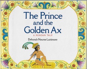 Prince And The Golden Ax - Minoan Tale, The (SIGNED COPY)by: Lattimore, Deborah Nourse