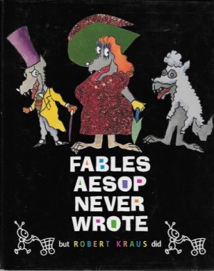 Fables Aesop Never Wroteby: Kraus, Robert