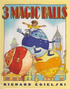 3 Magic Balls (SIGNED COPY)by: Egielski, Richard
