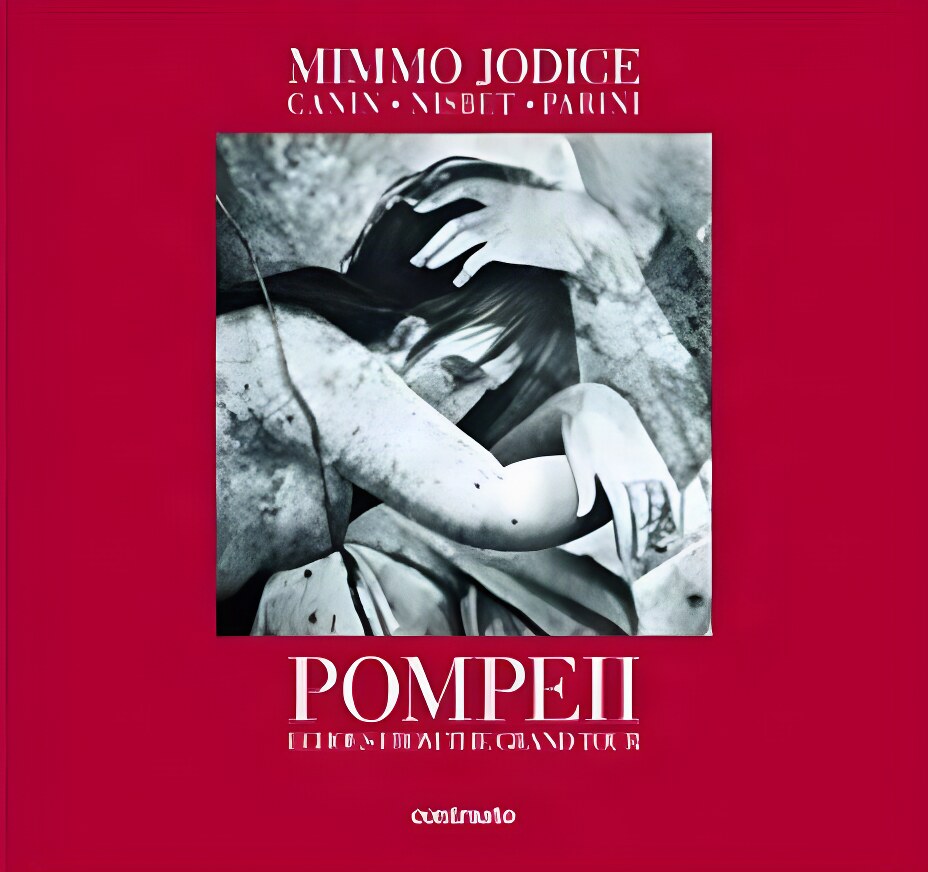 Pompeii: Echoes From The Grand Tour by: Jodice, Mimmo